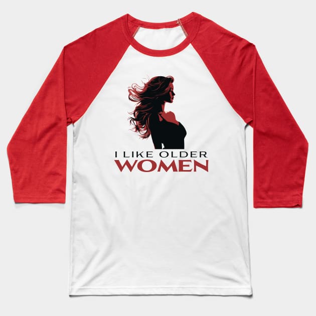 I Like Older Women Baseball T-Shirt by PaulJus